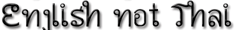 Thai (Siamese) look-alike font with English (Latin Alphabet) characters: "AW_Siam English not Thai" Thai simulation font - Thai looking English font. No, this font is not in Thai language, it is just a wannabe foreign font imitating Thai character sets.
